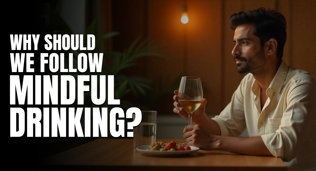Why Should We Follow Mindful Drinking
